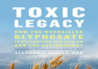 (PDF) Toxic Legacy: How the Weedkiller Glyphosate Is Destroying Our Health and t