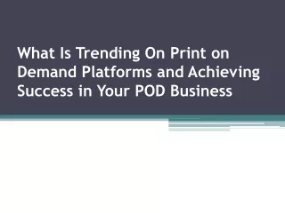 What Is Trending On Print on Demand Platforms and Achieving Success in Your POD Business