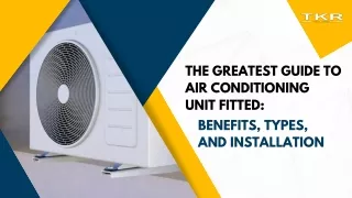 The Greatest Guide to Air Conditioning Unit Fitted
