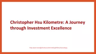 Christopher Hsu Kilometre A Journey through Investment Excellence