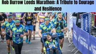 Rob Burrow Leeds Marathon A Tribute to Courage and Resilience