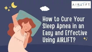 How to Cure Your Sleep Apnea in an Easy and Effective Using AIRLIFT?