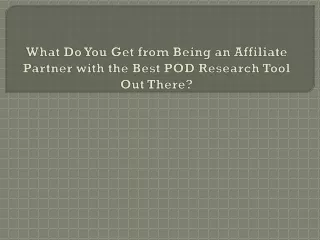 What Do You Get from Being an Affiliate Partner with the Best POD Research Tool Out There