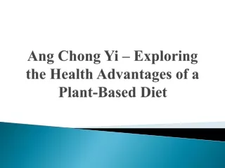 Ang Chong Yi – Exploring the Health Advantages of a Plant-Based Diet