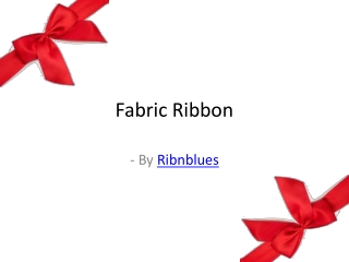 Make your celebration extraordinary with fabric ribbon