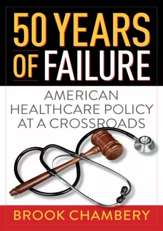 [PDF] DOWNLOAD 50 Years Of Failure: American Healthcare at a Crossroads