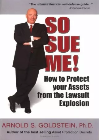 [READ DOWNLOAD] So Sue Me! How to Protect your Assets from the Lawsuit Explosion