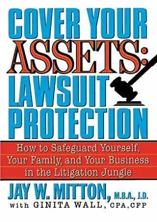 [PDF READ ONLINE] Cover Your Assets: Lawsuit Protection: How to Safeguard Yourself, Your Family,