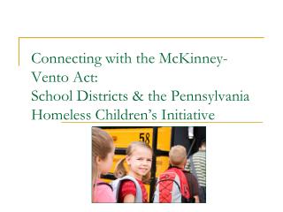Connecting with the McKinney-Vento Act: School Districts &amp; the Pennsylvania Homeless Children’s Initiative