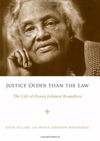 PDF KINDLE DOWNLOAD Justice Older than the Law: The Life of Dovey Johnson R