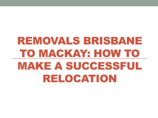 Removals Brisbane to Mackay: How to Make a Successful Reloca