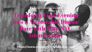 Transform Your Evening into a Memorable Dinner Date with Elite NYC Asian Models