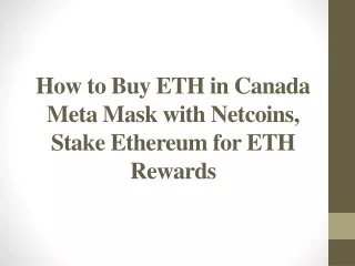 How to Buy ETH in Canada Meta Mask with Netcoins, Stake Ethereum for ETH Rewards