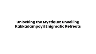 Unlocking the Mystique_ Unveiling Kakkadampoyil Enigmatic Retreats