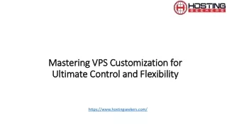 Mastering VPS Customization for Ultimate Control and Flexibility_