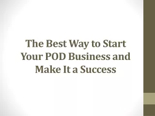 The Best Way to Start Your POD Business and Make It a Success