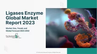 Global Ligases Enzyme Market Outlook Through 2023-2032