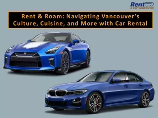 Rent & Roam: Navigating Vancouver's Culture, Cuisine, and More with Car Rental