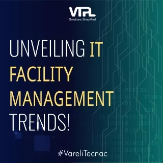 Unveiling IT Facility Management Trends