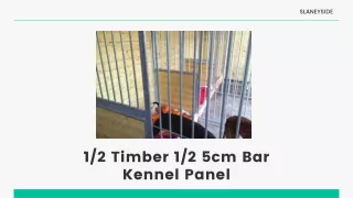 1/2 timber 1/2 5cm bar - Slaneyside Kennels