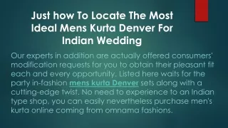 Just how To Locate The Most Ideal Mens Kurta Denver For Indian Wedding