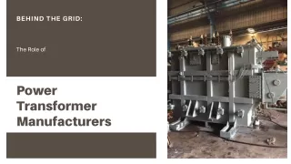 Behind the Grid-The Role of Power Transformer Manufacturers