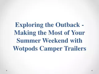 Exploring the Outback - Making the Most of Your Summer Weekend with Wotpods Camper Trailers