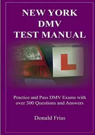 get [PDF] Download NEW YORK DMV TEST MANUAL: Practice and Pass DMV Exams with over 300 Questions