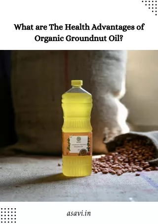 What are The Health Advantages of Organic Groundnut Oil?