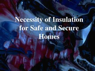 necessity of insulation for safe and secure homes