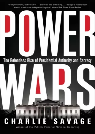 Read ebook [PDF] Power Wars: The Relentless Rise of Presidential Authority and Secrecy