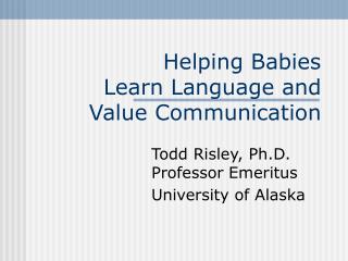 Helping Babies Learn Language and Value Communication