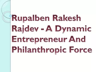 Rupal Rakesh Rajdev - A Dynamic Entrepreneur And Philanthropic Force