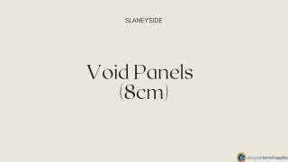 Void Panels - (8cm) - Slaneyside Kennels