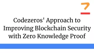 Codezeros' Approach to Improving Blockchain Security with Zero Knowledge Proof
