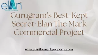 Gurugram’s Best-Kept Secret Elan The Mark Commercial Project