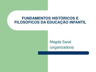 FUNDAMENTOS HISTÓRICOS E FILOSÓFICOS DA EDUCAÇÃO INFANTIL