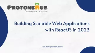 Building Scalable Web Applications with ReactJS in 2023 | Protonshub Technologies