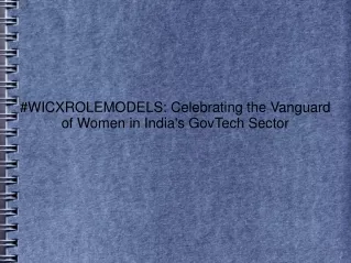 #WICXROLEMODELS Celebrating the Vanguard of Women in India's GovTech Sector