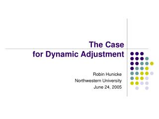 The Case for Dynamic Adjustment