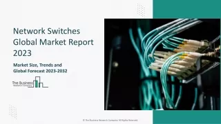 Network Switches Market Trends, Size, Growth And Forecast To 2032