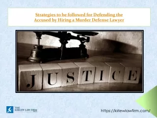 Strategies to be followed for Defending the Accused by Hiring a Murder Defense Lawyer