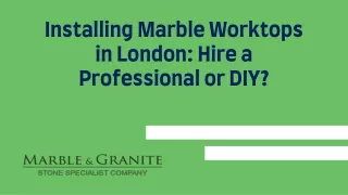 Installing Marble Worktops in London: Hire a Professional or DIY?