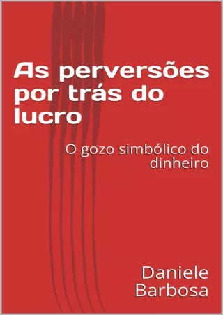 Read ebook [PDF] As Perversões por Trás do Lucro: O Gozo Simbólico do Dinheiro (Portuguese