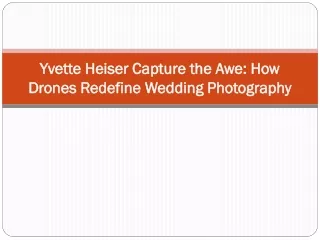 Yvette Heiser Capture the Awe How Drones Redefine Wedding Photography