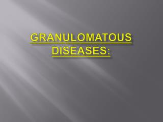 Granulomatous Diseases: