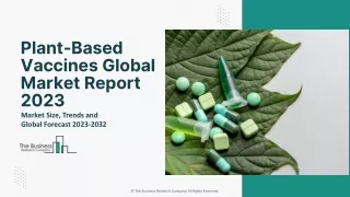 Plant-Based Vaccines Market 2023 : By Type, Application, Trend And Forecast 2032