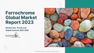 Ferrochrome Market 2023 Size, Share, Current And Future Growth