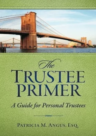 Full PDF The Trustee Primer: A Guide for Personal Trustees