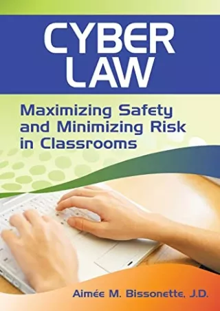 Full DOWNLOAD Cyber Law: Maximizing Safety and Minimizing Risk in Classrooms